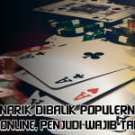 Hal Menarik Dibalik Populernya Poker Online, Penjudi Wajib Tahu